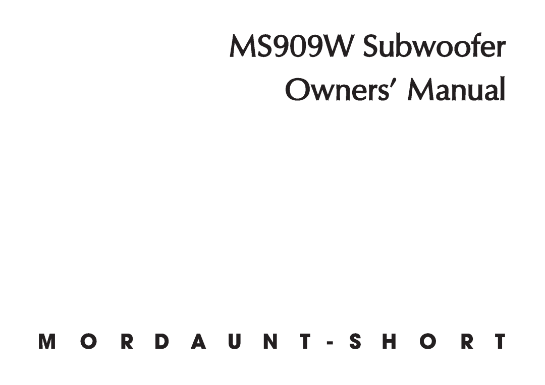 Mordaunt-Short manual MS909W Subwoofer Owners’ Manual 