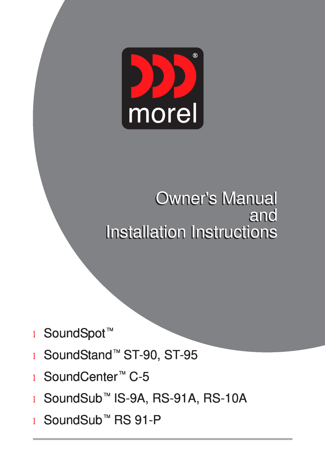 Morel owner manual SoundSpotTM SoundStandTM ST-90, ST-95, SoundCenterTM C-5, SoundSubTM IS-9A, RS-91A, RS-10A 
