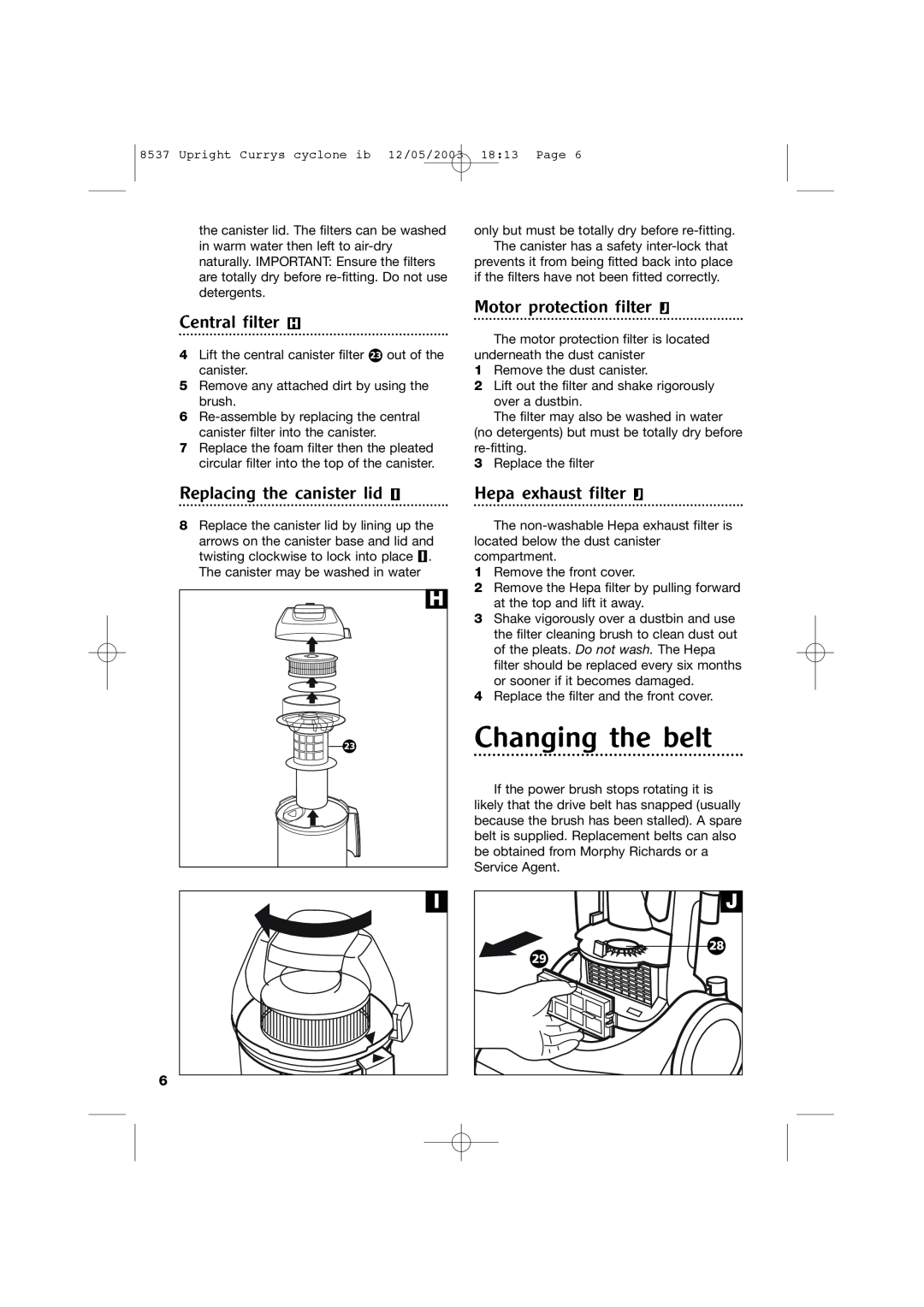 Morphy Richards 73313 manual Changing the belt, Central filter H, Motor protection filter J, Replacing the canister lid 