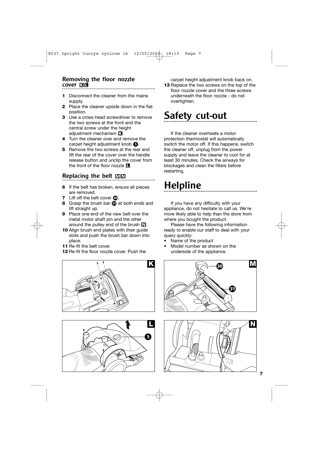 Morphy Richards 73313 manual Safety cut-out, Helpline, Removing the floor nozzle cover KL, Replacing the belt MN, ˜ M ¯ 