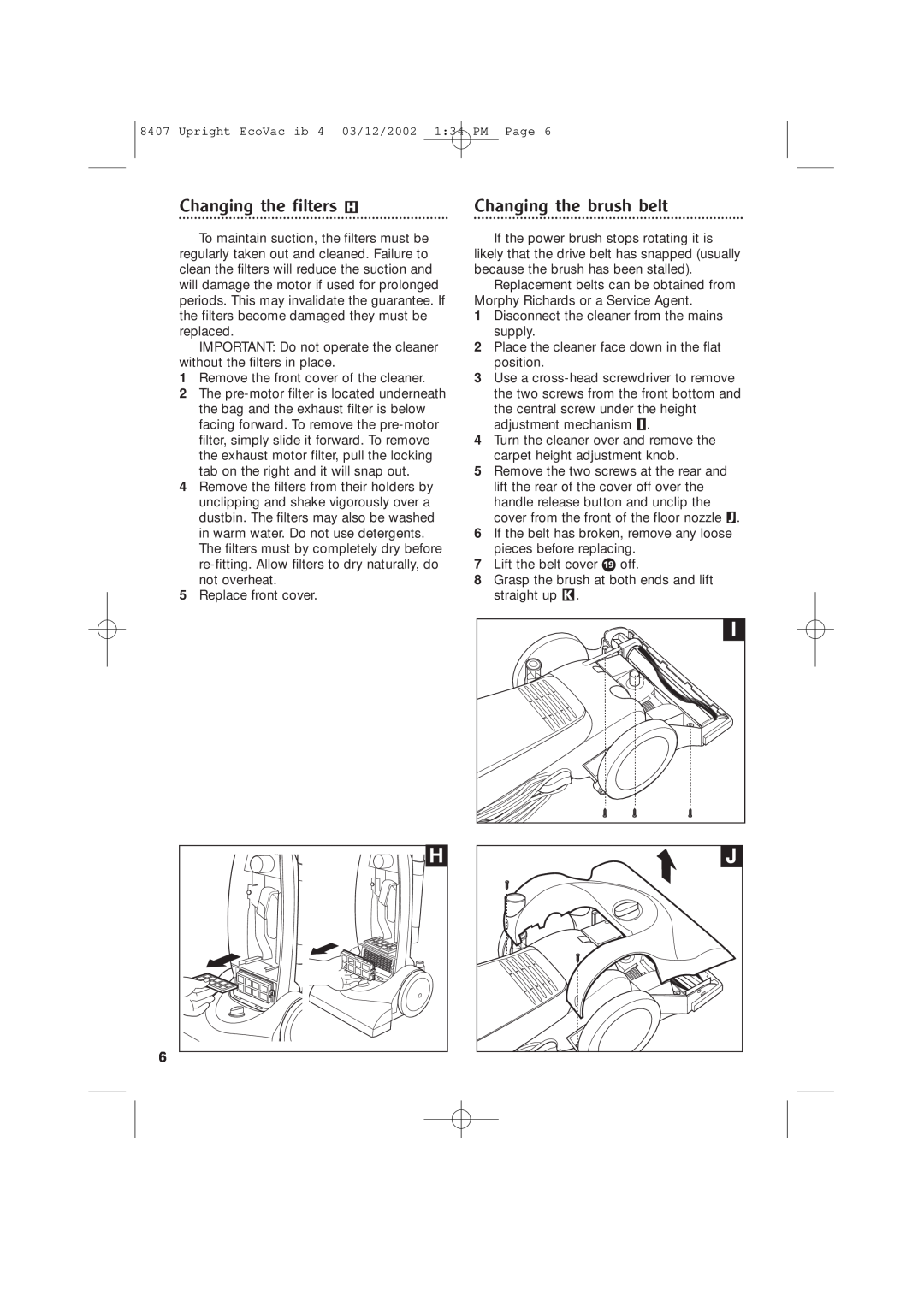 Morphy Richards Ecovac vacuum cleaner manual Changing the filters H, Changing the brush belt 