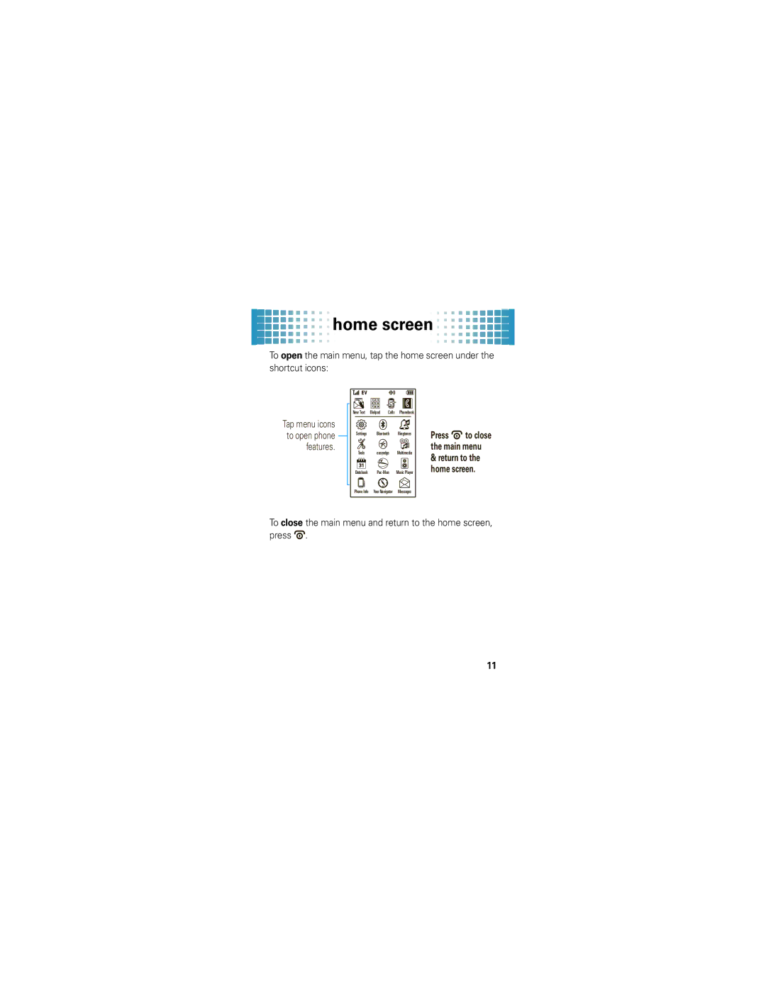 Motorola 68000202316-A To close the main menu and return to the home screen, press, Tap menu icons to open phone features 
