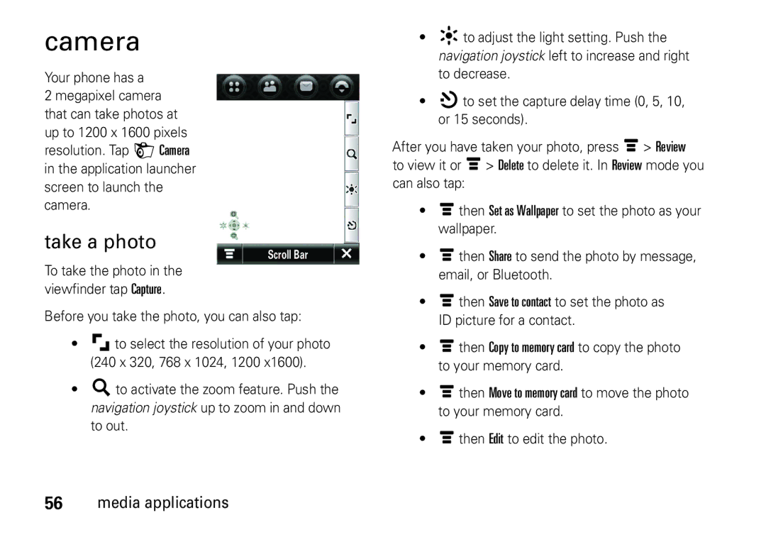 Motorola 6802937J48 manual Camera, Take a photo, Your phone has a, Before you take the photo, you can also tap 