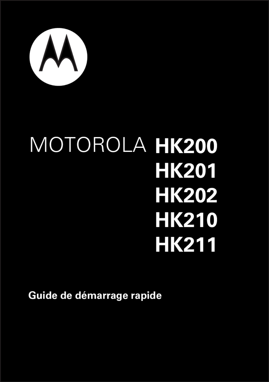 Motorola 89409N quick start Guide de démarrage rapide, MOTOROLA HK200, HK201 HK202 HK210 HK211 