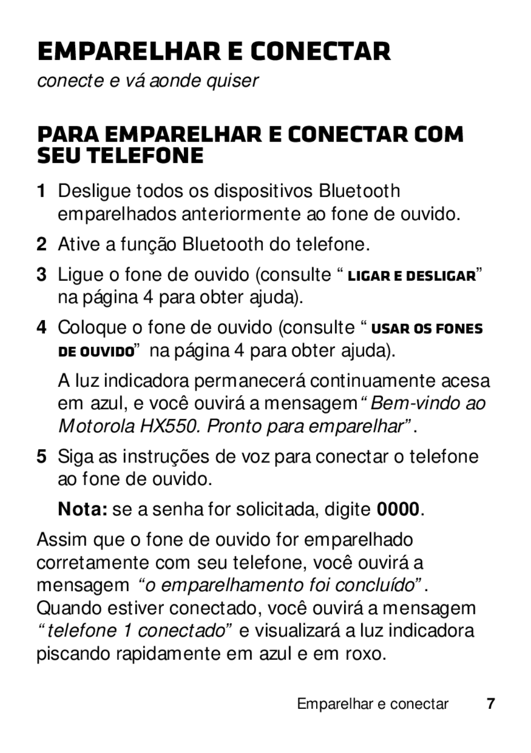 Motorola 89484N manual Emparelhar e conectar, Para emparelhar e conectar com seu telefone, Conecte e vá aonde quiser 