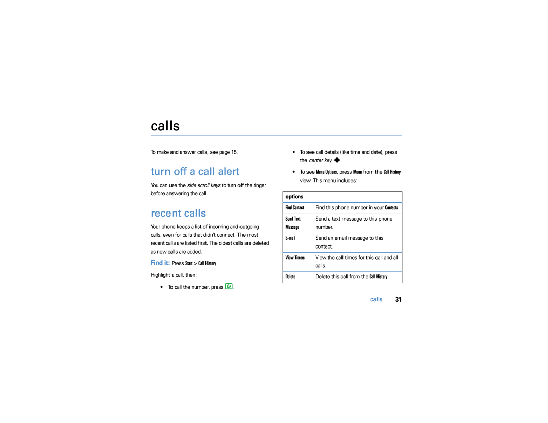 Motorola 9h turn off a call alert, recent calls, Find it Press Start Call History, Send Text, Message, E-mail, Delete 