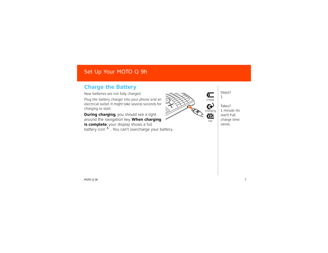 Motorola 9HMOTO manual Charge the Battery, Steps? Takes? Minute to start Full charge time varies 