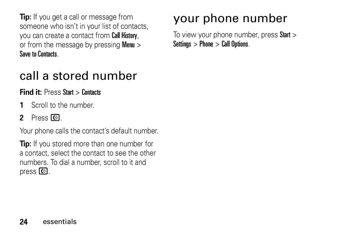 Motorola 9HMOTO manual Call a stored number, Your phone number, Find it Press Start Contacts Scroll to the number Press N 