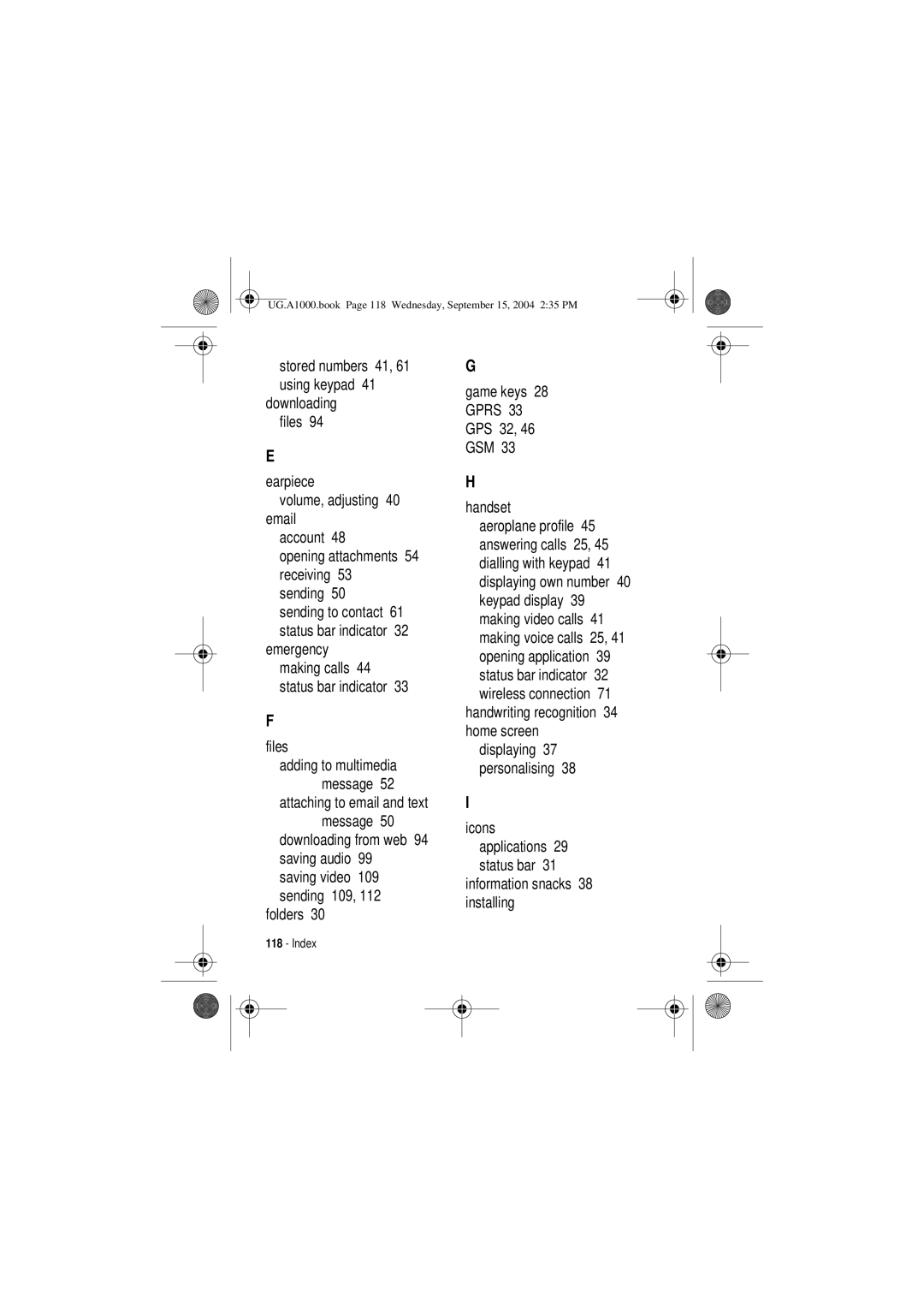 Motorola A1000 Emergency making calls 44 status bar indicator Files, Folders, Game keys 28 Gprs 33 GPS 32, 46 GSM Handset 