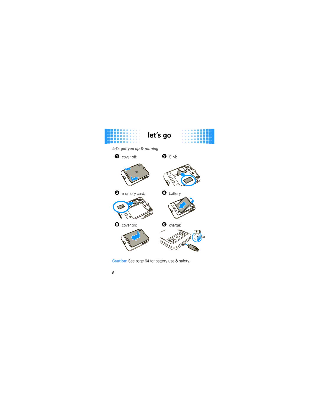 Motorola A45ECO manual Let’s go, Cover off Memory card Cover on, Battery Charge 