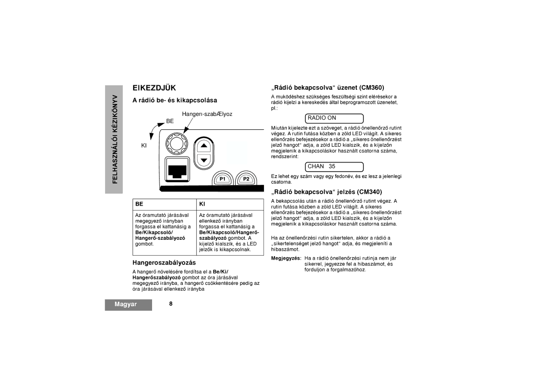 Motorola CM340 manual Rádió be- és kikapcsolása, Hangeroszabályozás, „Rádió bekapcsolva üzenet CM360, Hangerõ-szabályozó 