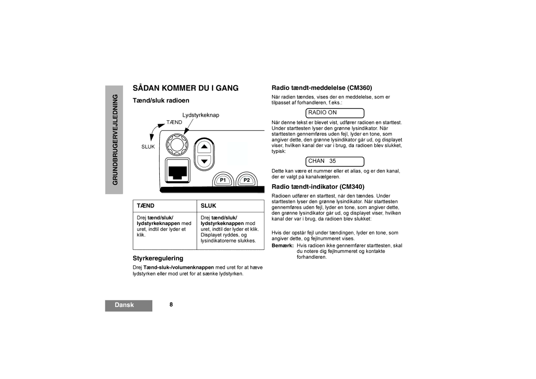 Motorola CM340 manual Sådan Kommer DU I Gang, Tænd/sluk radioen, Styrkeregulering, Radio tændt-meddelelse CM360 