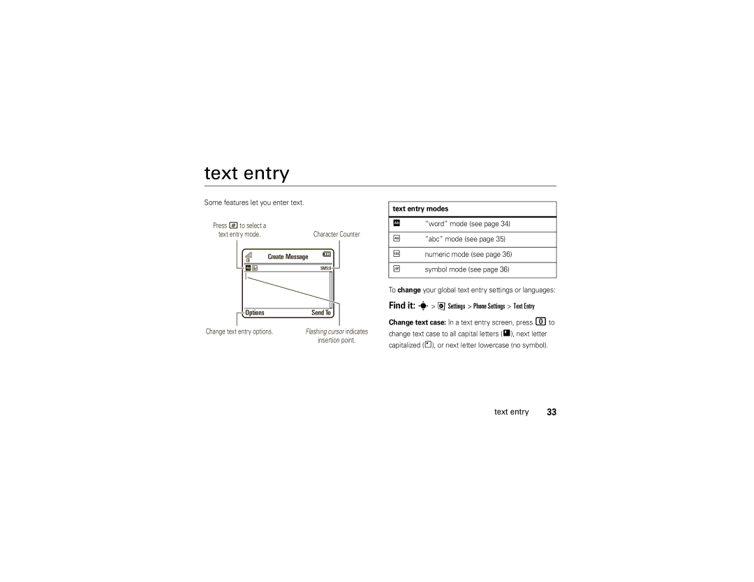 Motorola EM30 manual Text entry, Find it s @ Settings Phone Settings Text Entry, Some features let you enter text 