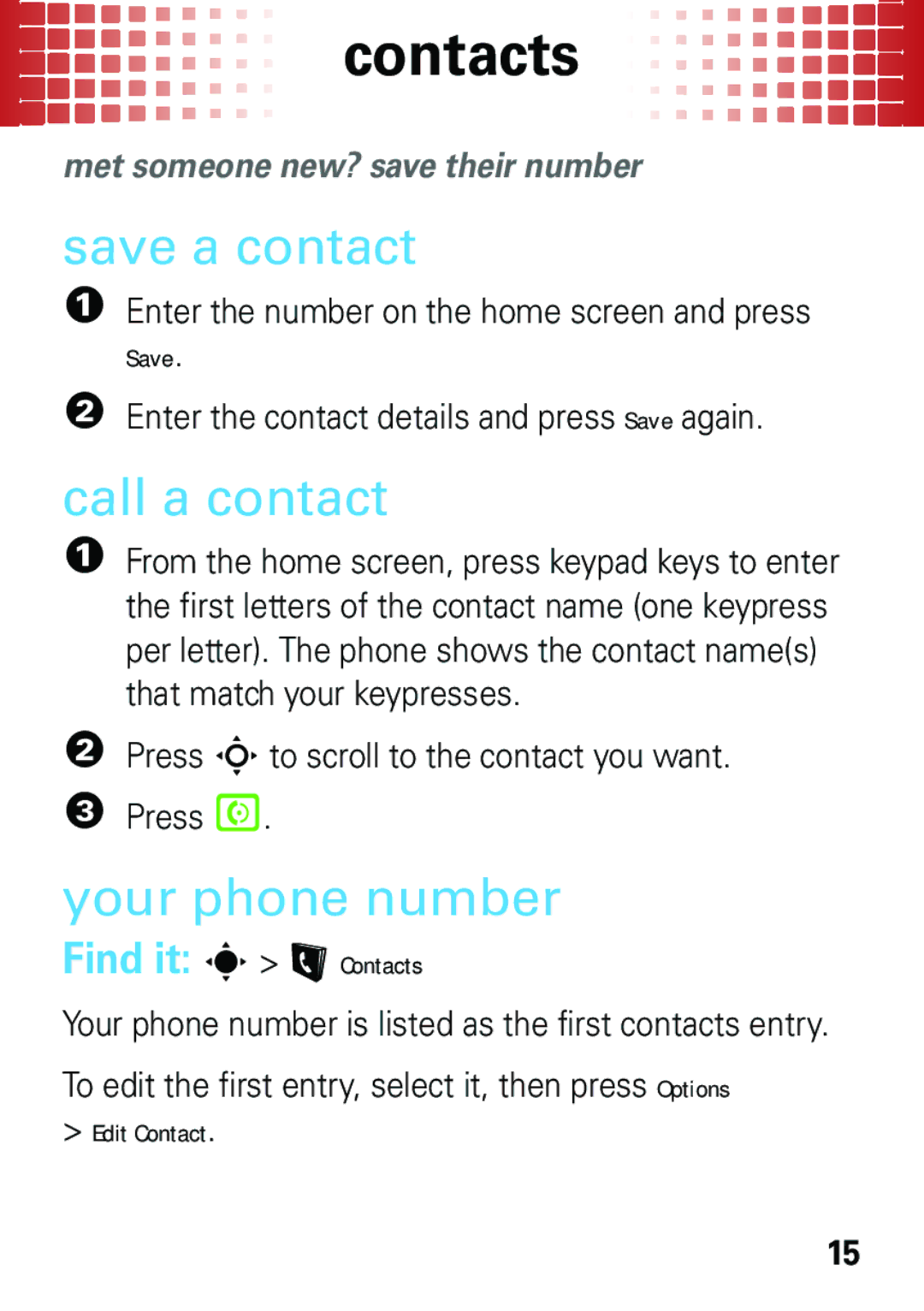 Motorola EM35 manual Contacts, Save a contact, Call a contact, Your phone number, Met someone new? save their number 