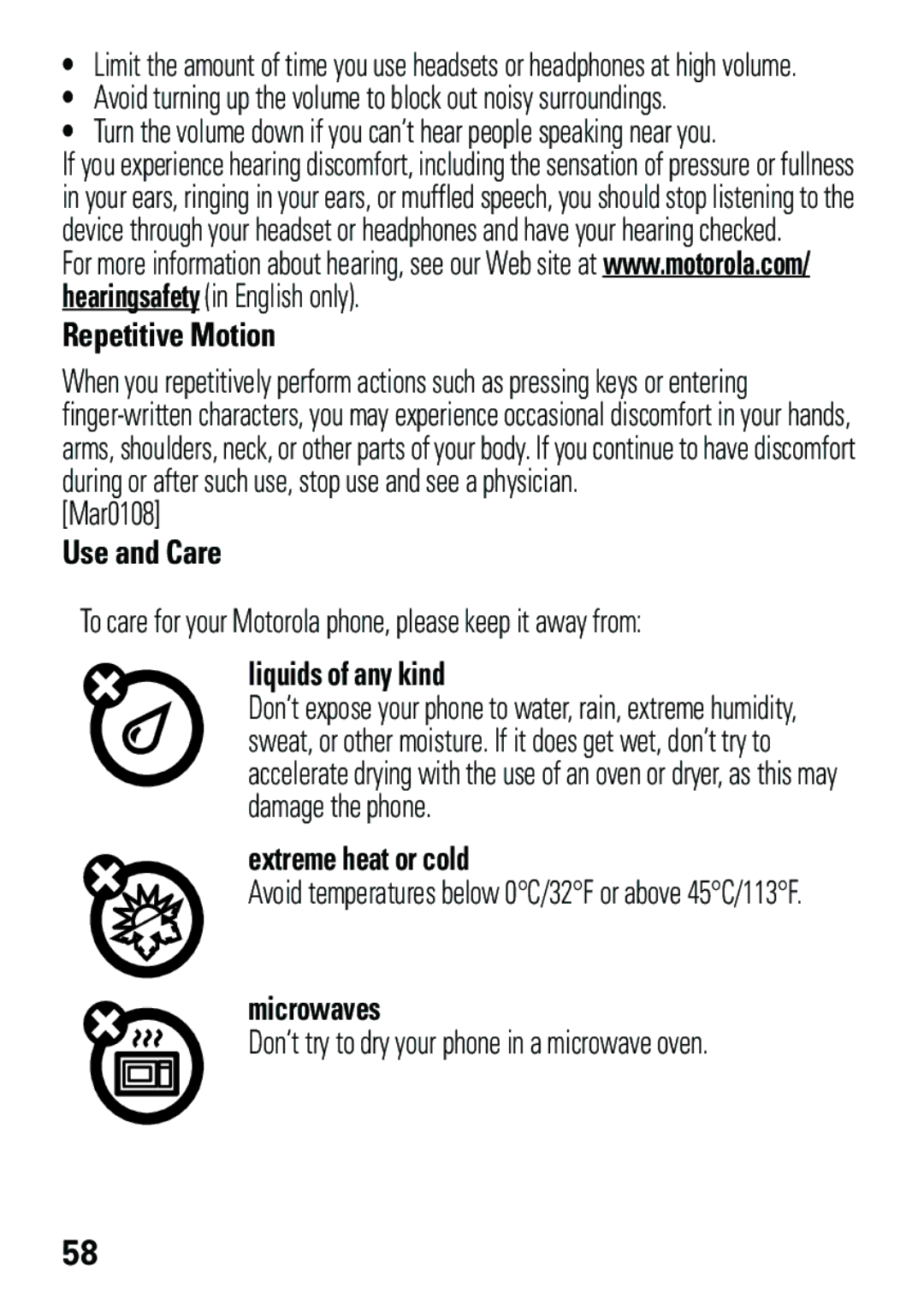 Motorola EM35 manual Repetitive Motion, Use and Care, Liquids of any kind, Extreme heat or cold, Microwaves 