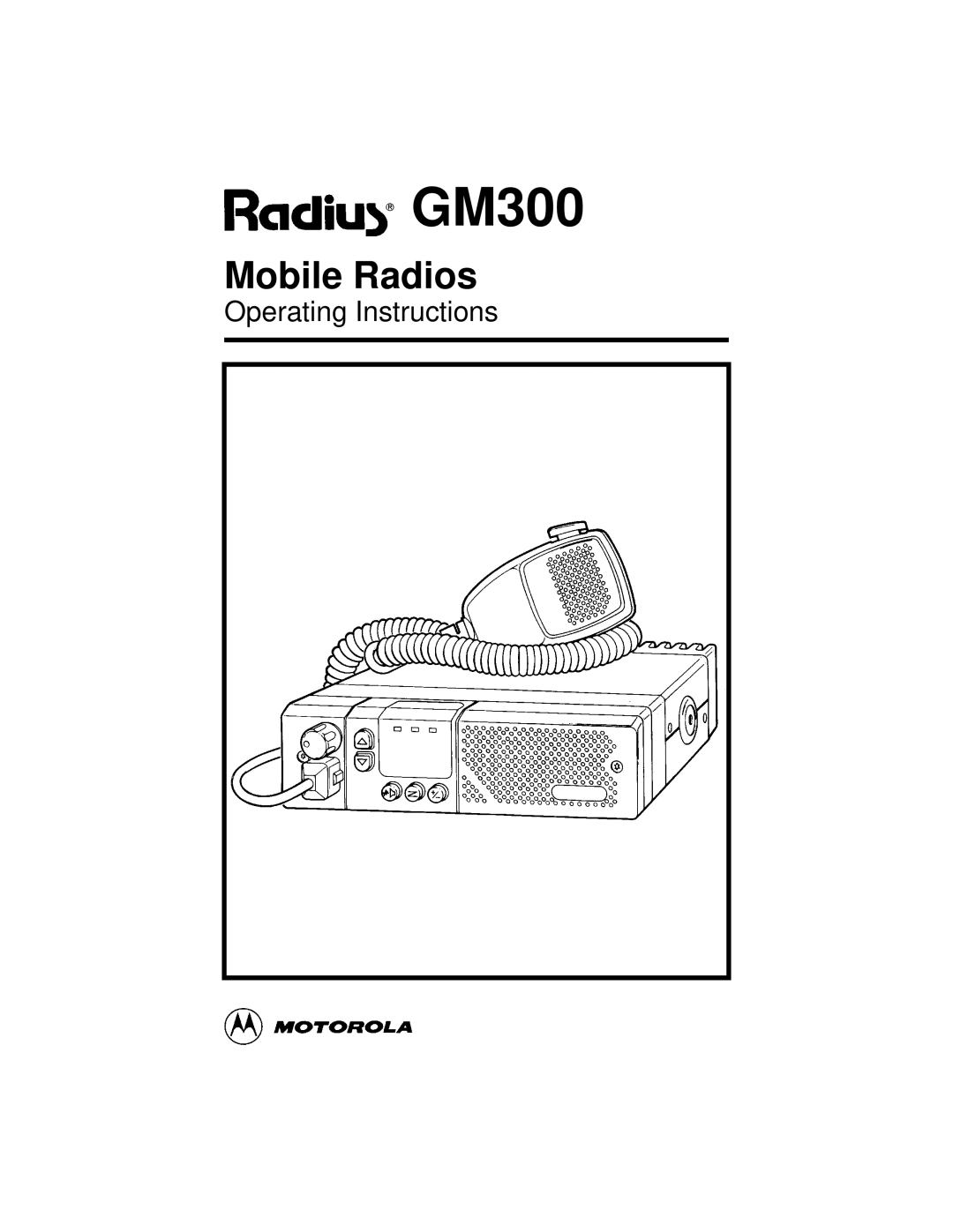 Motorola GM300 operating instructions Mobile Radios, Operating Instructions 