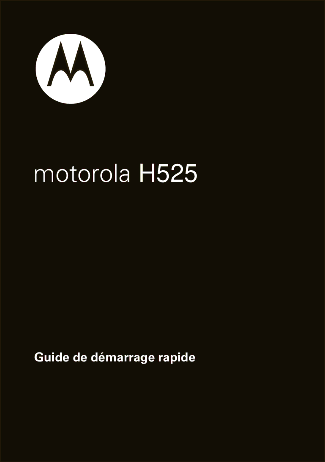 Motorola H525 quick start Guide de démarrage rapide 