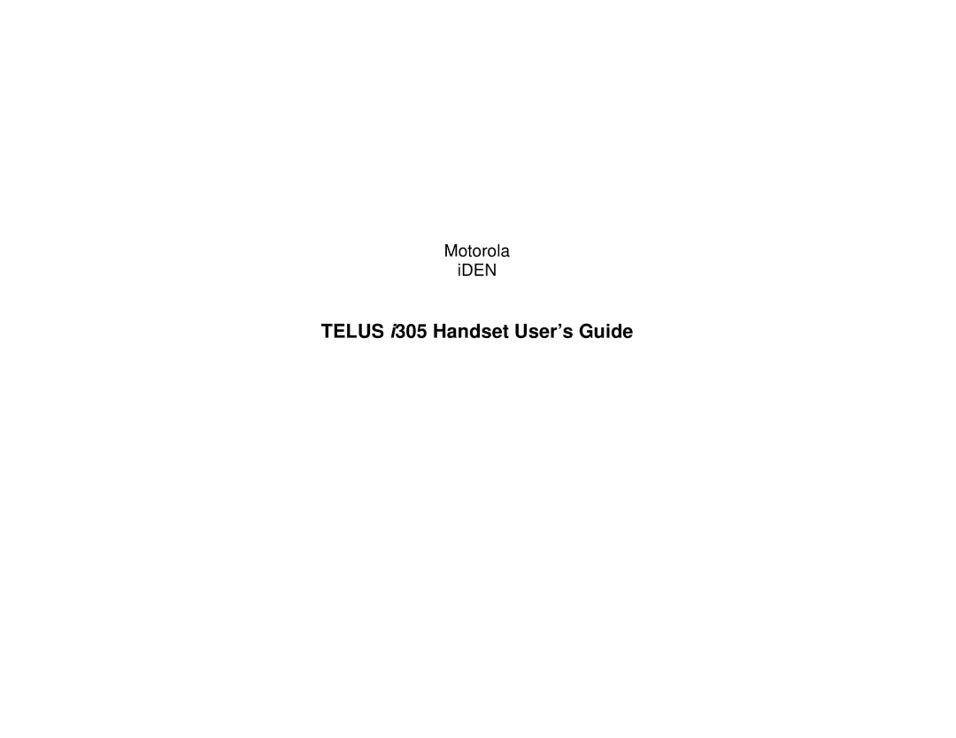 Motorola H62XAH6RR1AN manual Telus i305 Handset User’s Guide 