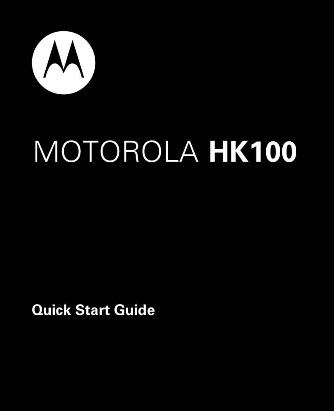 Motorola quick start MOTOROLA HK100, Quick Start Guide 