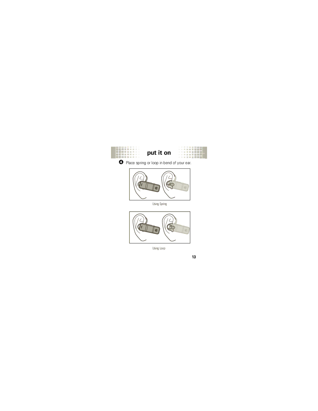 Motorola HX1 quick start Place spring or loop in bend of your ear 