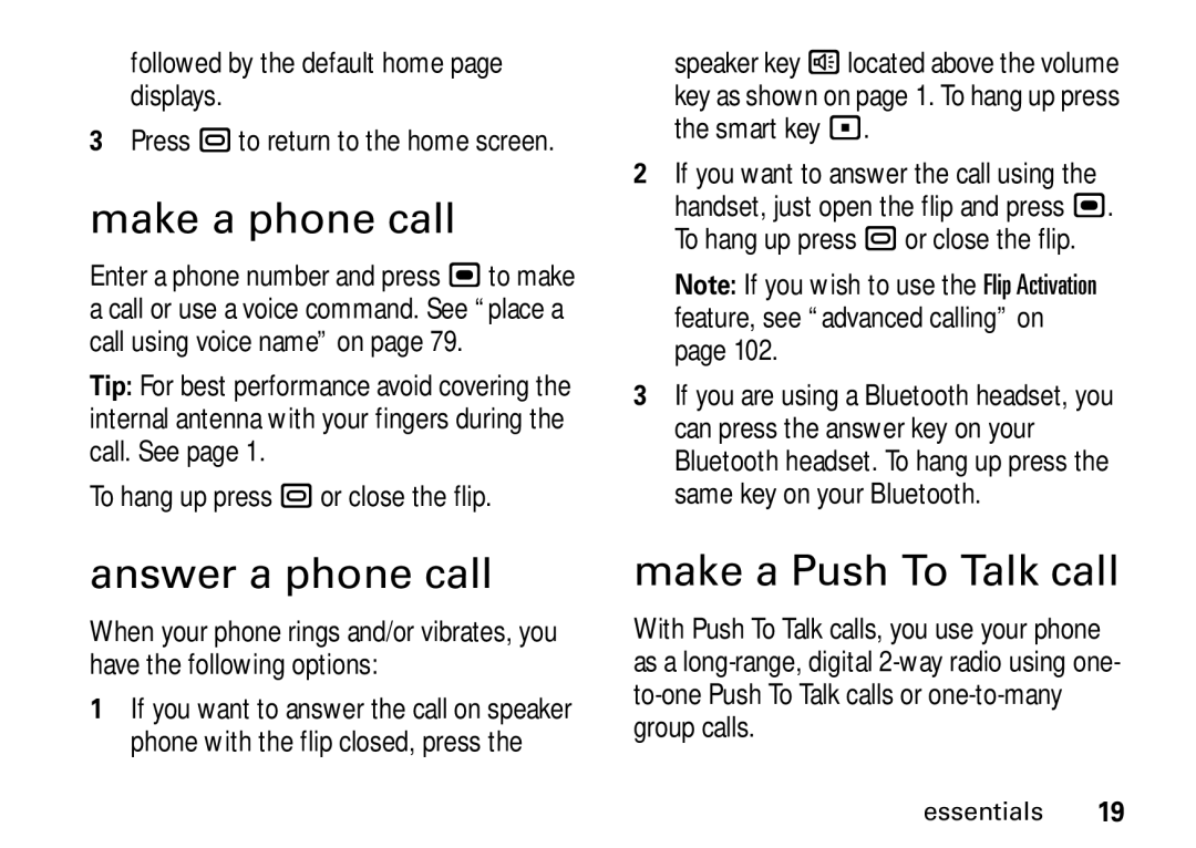 Motorola i9 manual Make a phone call, Answer a phone call, Make a Push To Talk call 