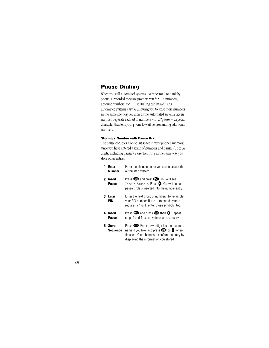 Motorola K1m Storing a Number with Pause Dialing, Number Automated system, Insert Press Ä and press ». You will see 