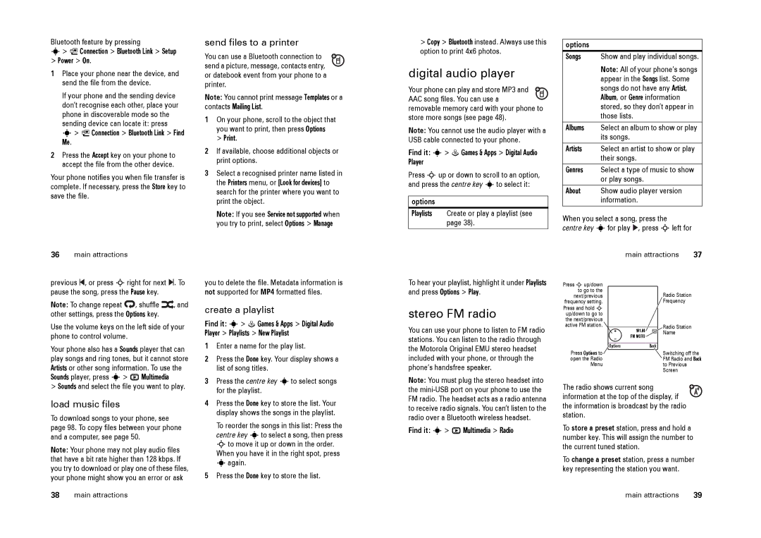 Motorola L9 Digital audio player, Stereo FM radio, Send files to a printer, Load music files, Create a playlist 