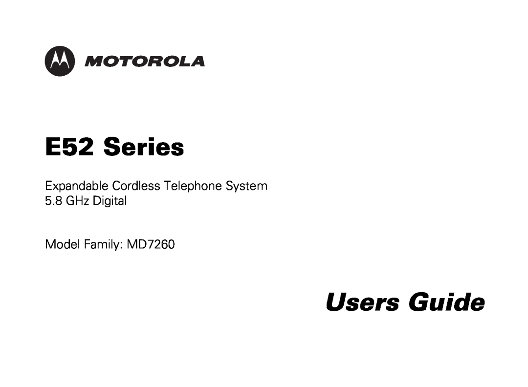 Motorola manual E52 Series, Users Guide, Expandable Cordless Telephone System 5.8 GHz Digital, Model Family MD7260 
