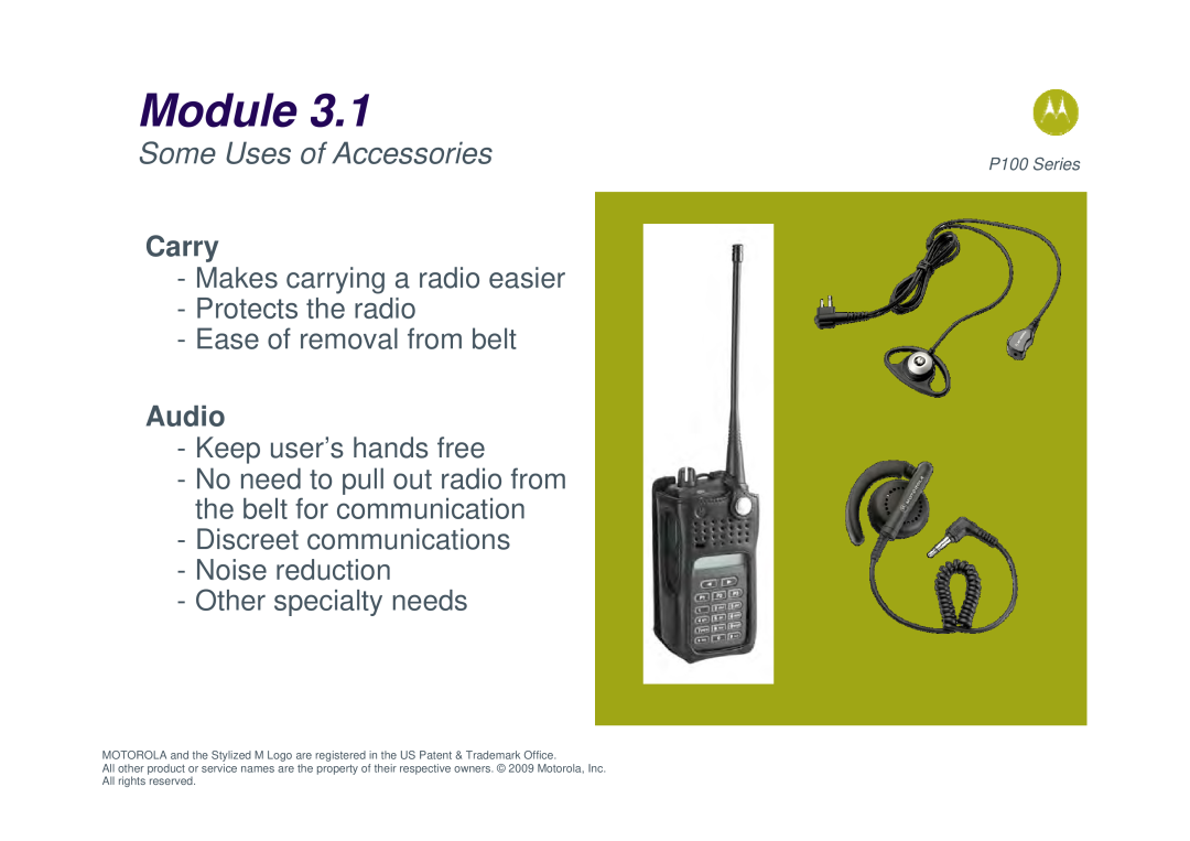 Motorola P100 Some Uses of Accessories, Carry, Makes carrying a radio easier Protects the radio, Ease of removal from belt 