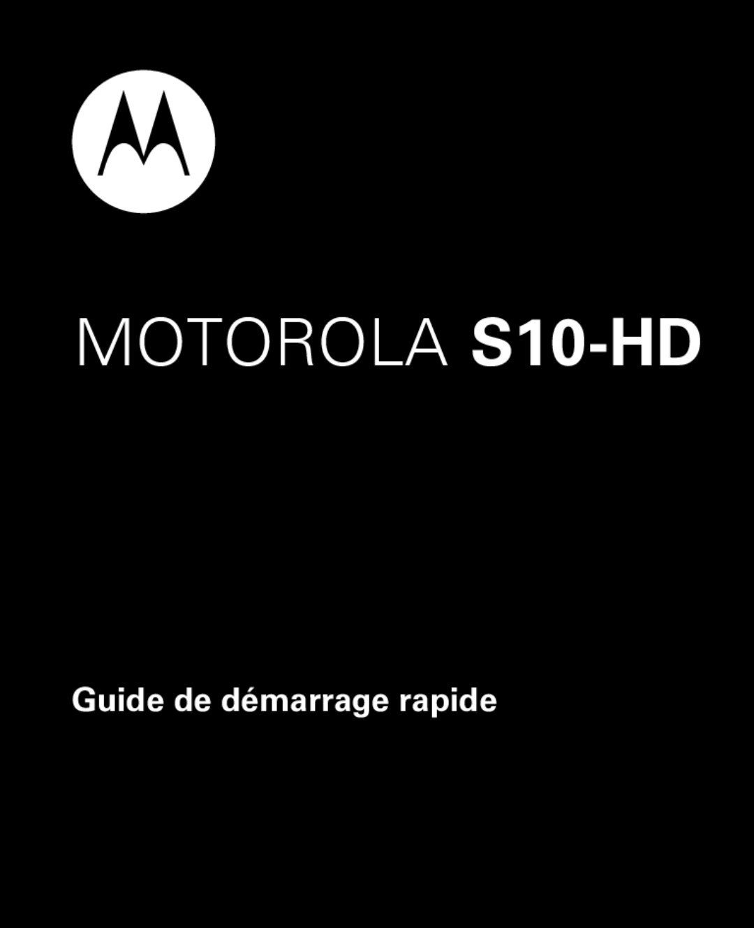 Motorola quick start Guide de démarrage rapide, MOTOROLA S10-HD 