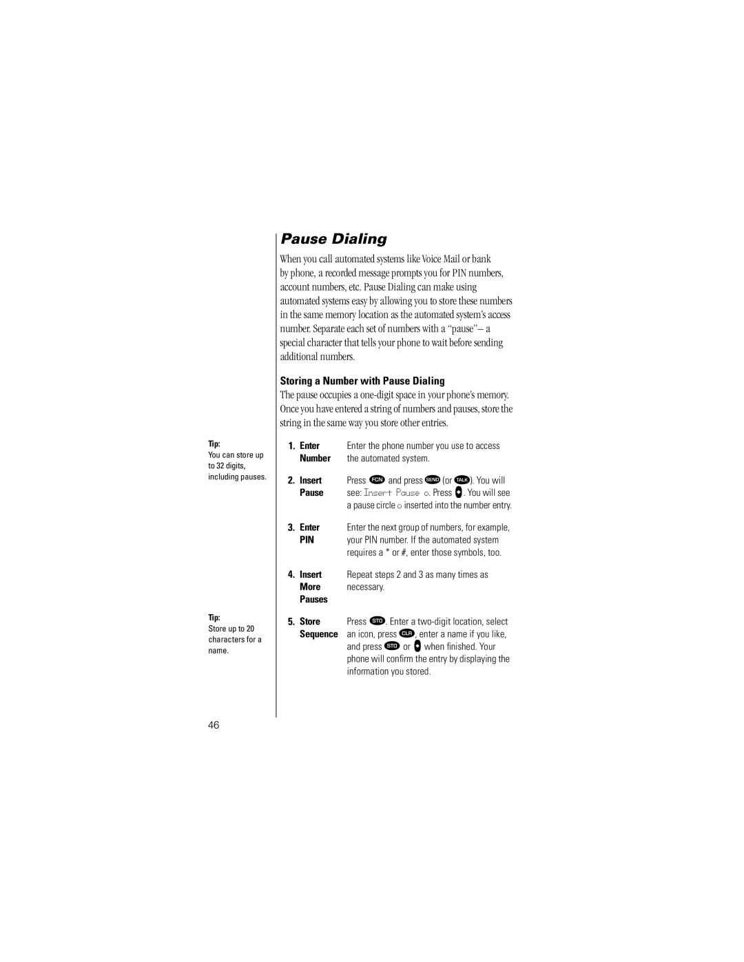 Motorola Timeport Phone Pause Dialing, When you call automated systems like Voice Mail or bank, Enter, Pauses 