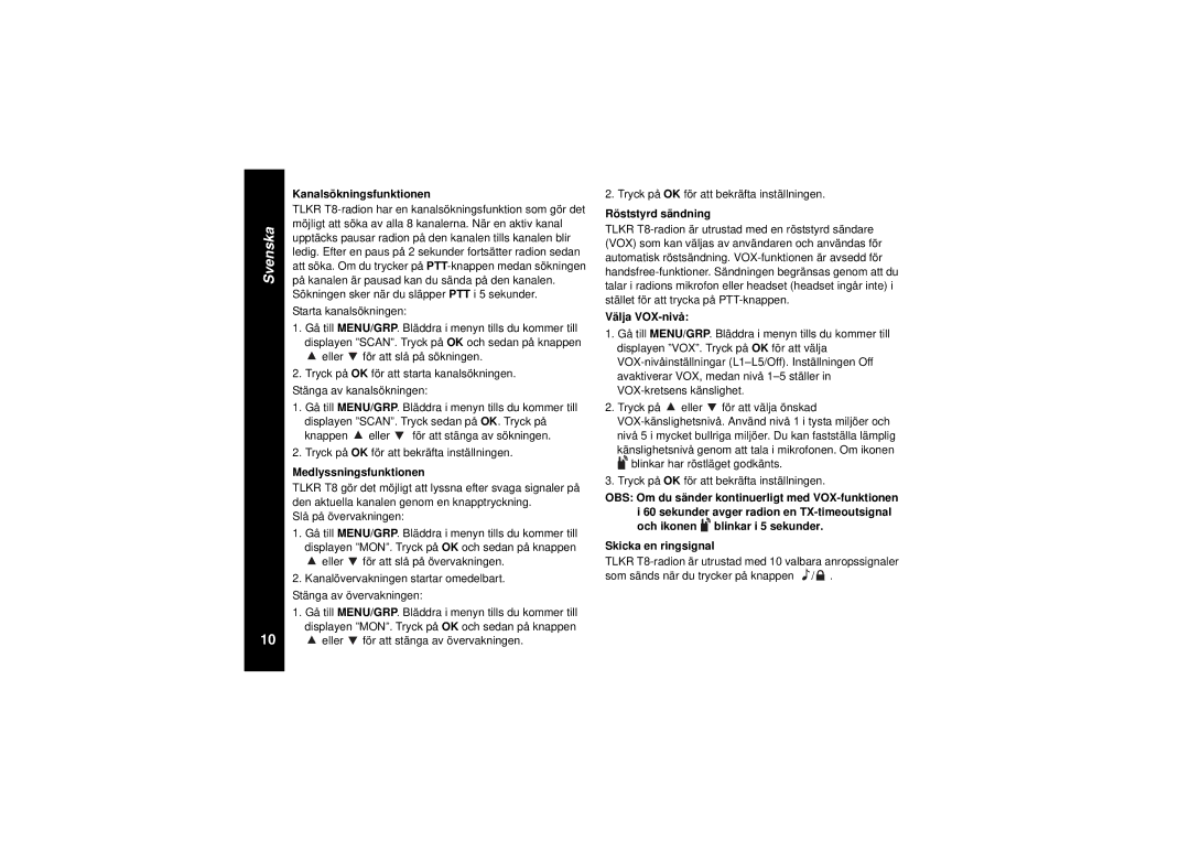 Motorola TLKR T8 Kanalsökningsfunktionen, Medlyssningsfunktionen, Röststyrd sändning, Välja VOX-nivå, Skicka en ringsignal 