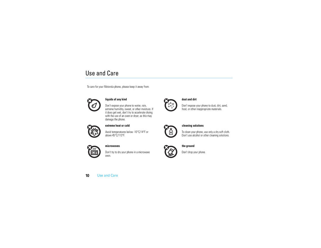 Motorola V3S manual Use and Care, To care for your Motorola phone, please keep it away from, Don’t drop your phone 