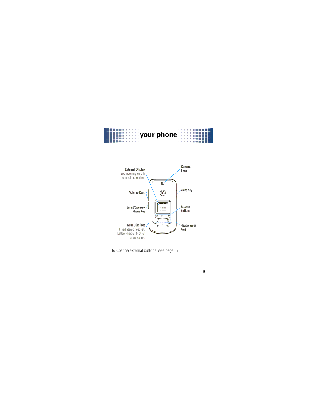 Motorola VE465 manual To use the external buttons, see 