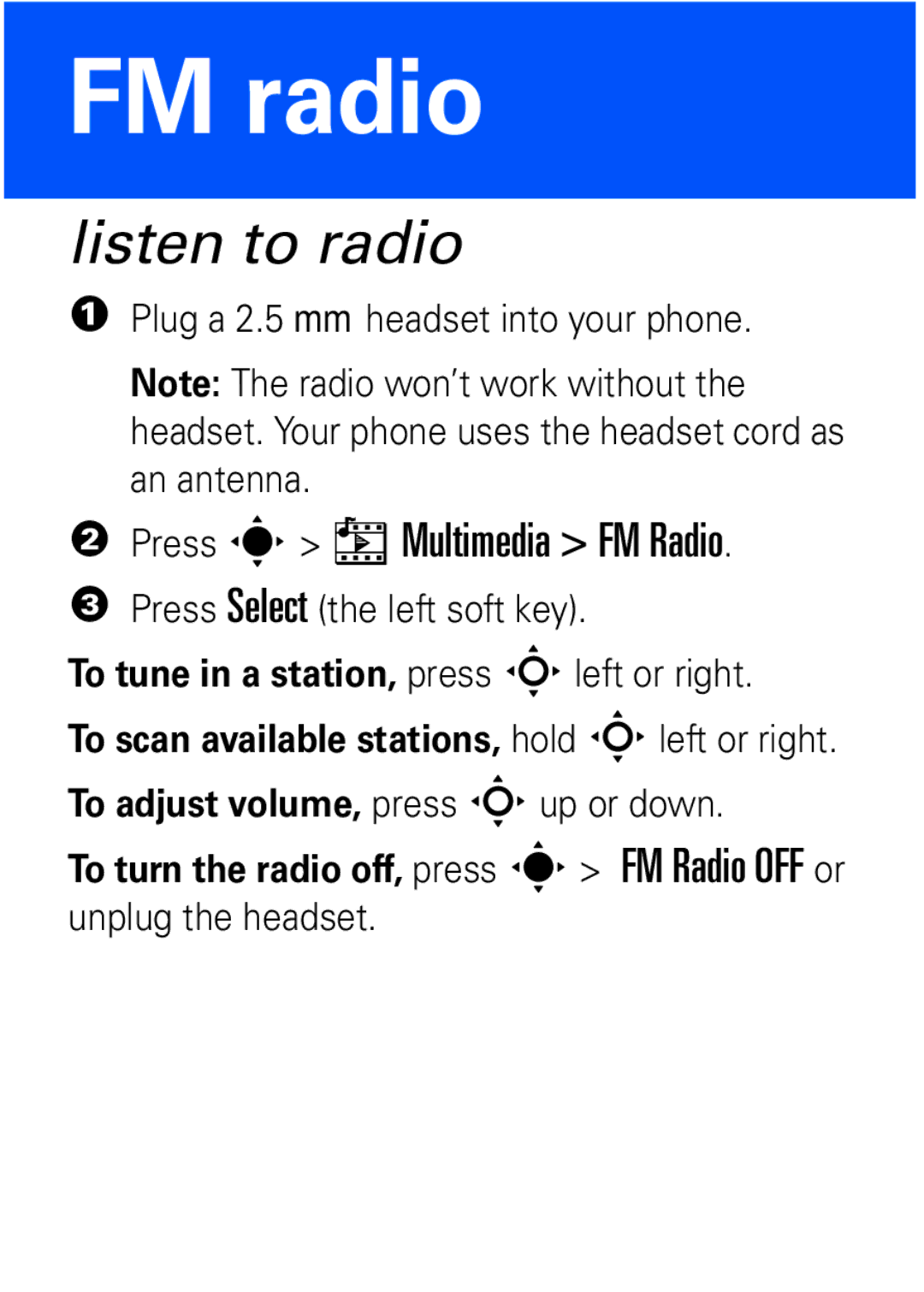 Motorola W372, W377 manual FM radio, Listen to radio, Plug a 2.5 mm headset into your phone, Press Select the left soft key 