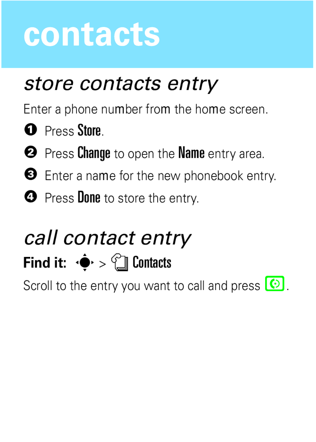 Motorola W377 Contacts, Store contacts entry, Call contact entry, Enter a phone number from the home screen Press Store 