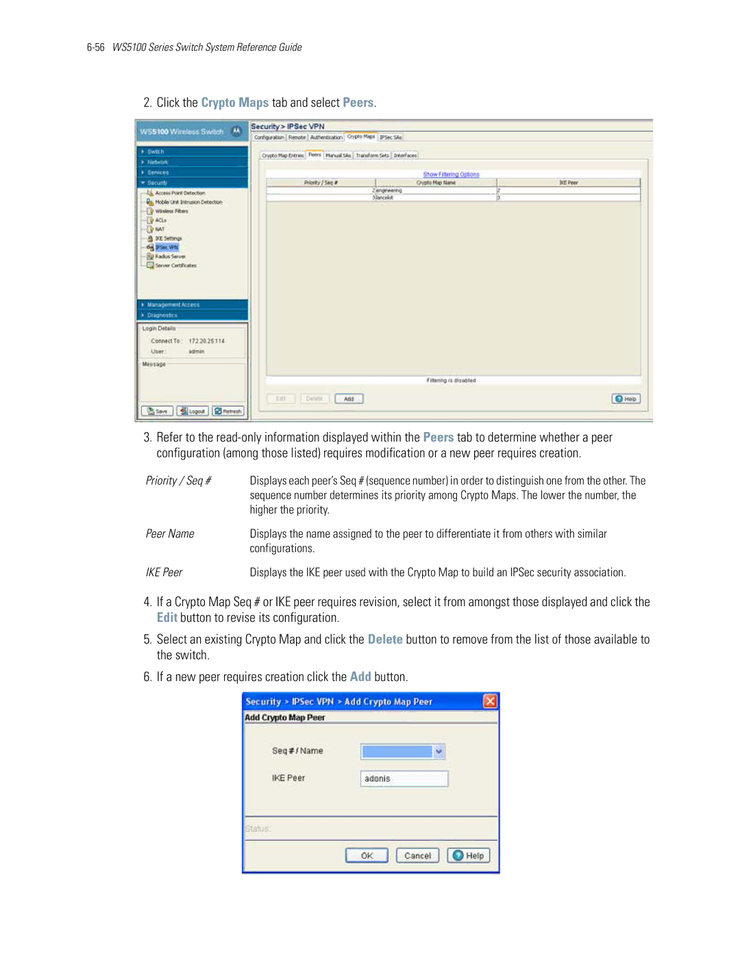 Motorola WS5100 Click the Crypto Maps tab and select Peers, Priority / Seq #, Higher the priority, Peer Name, IKE Peer 