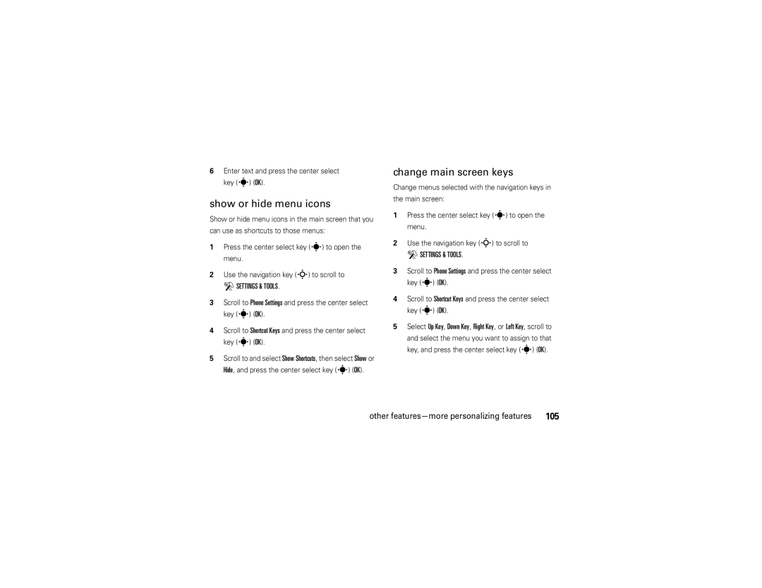 Motorola Z6c manual Show or hide menu icons, Change main screen keys, Enter text and press the center select key s OK 