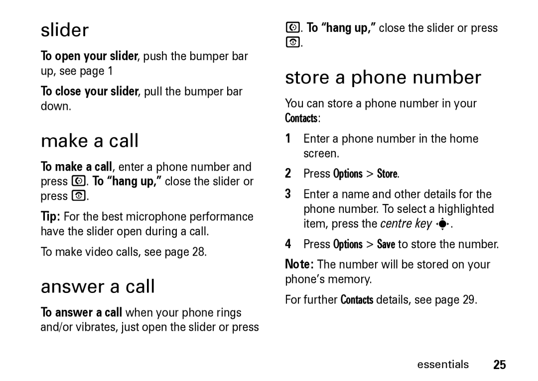 Motorola Z8 Slider, Make a call, Answer a call, Store a phone number, To open your slider, push the bumper bar up, see 