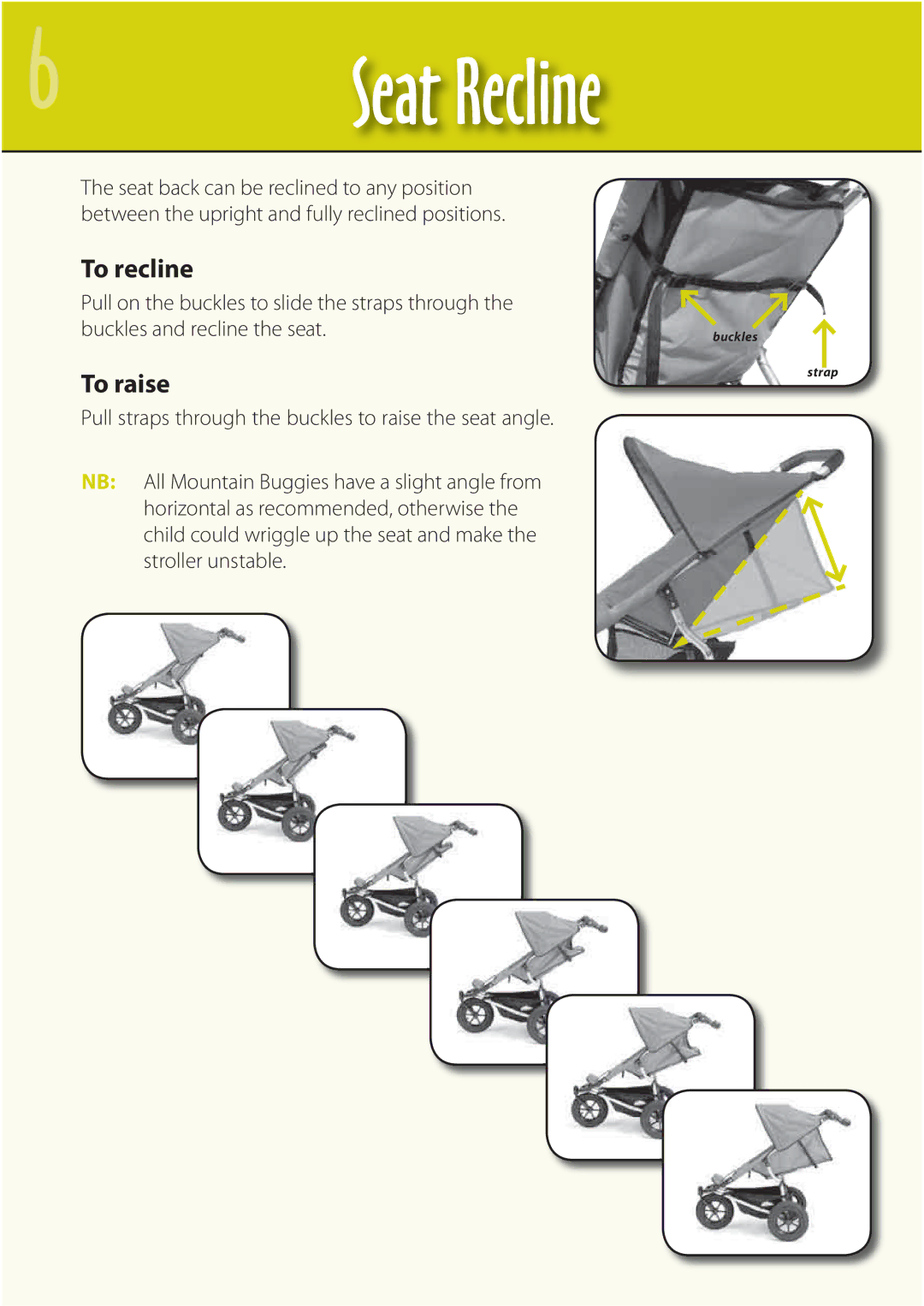 Mountain Buggy Buggy Range Outside Cove manual Seat Recline, To recline, To raise 