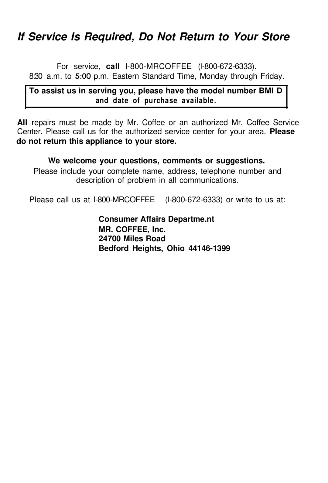 Mr. Coffee BMLD If Service Is Required, Do Not Return to Your Store, We welcome your questions, comments or suggestions 