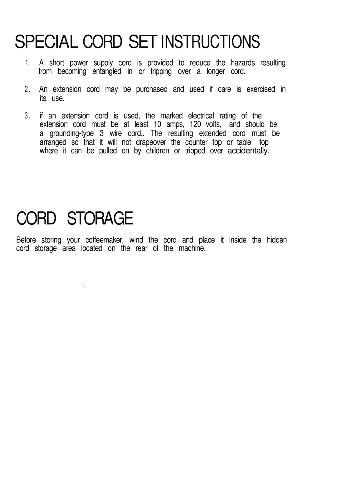 Mr. Coffee CK240 From becoming entangled in or tripping over a longer cord, Cord may, If care is, Must be, Area, Machine 