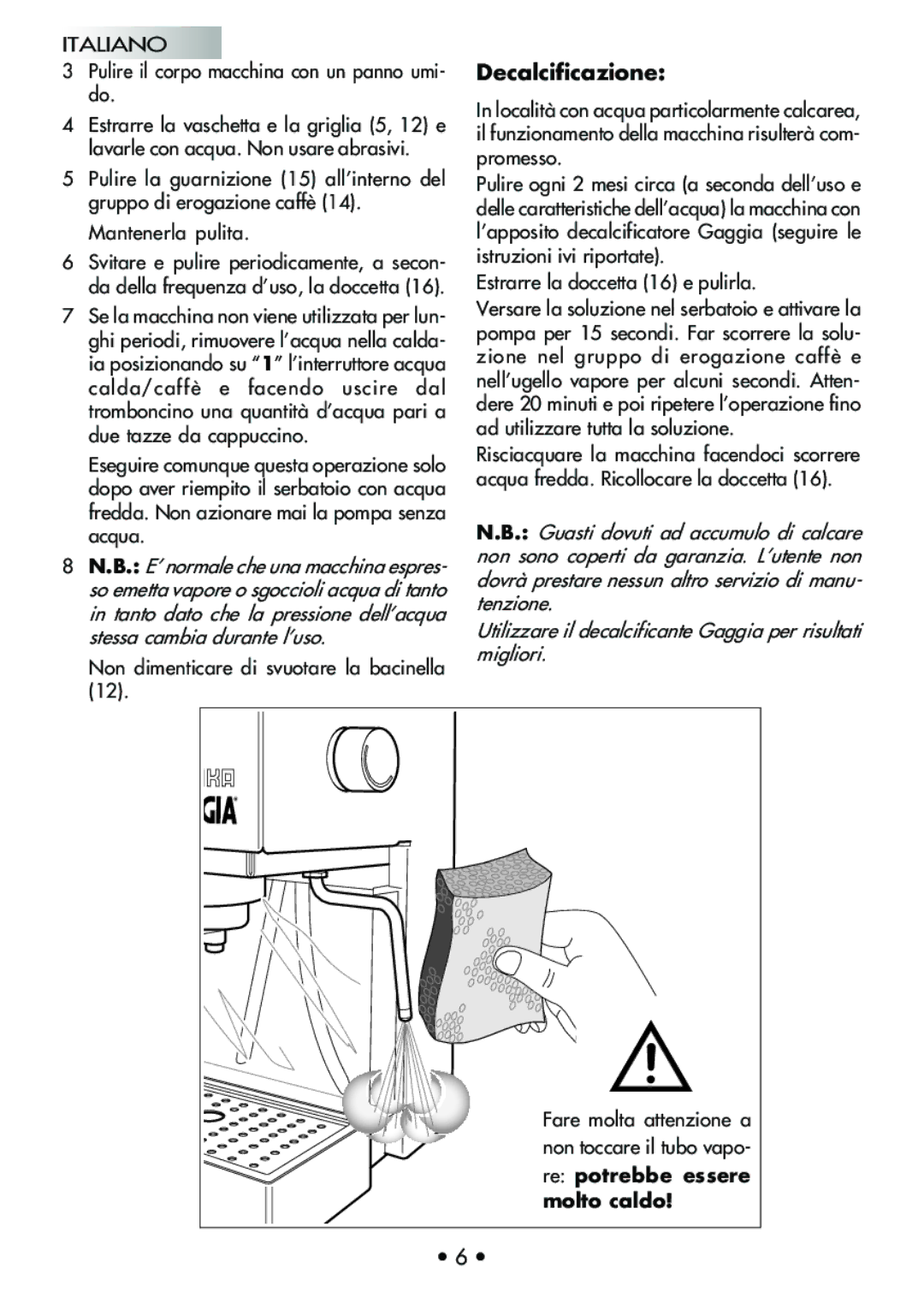 Mr. Coffee CUBIKA manual Decalcificazione, Pulire il corpo macchina con un panno umi- do, Re potrebbe essere molto caldo 