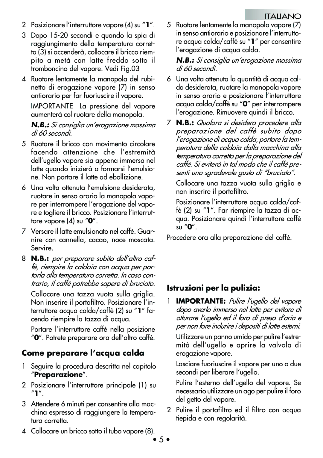 Mr. Coffee CUBIKA manual Come preparare l’acqua calda, Istruzioni per la pulizia, Posizionare l’interruttore vapore 4 su 