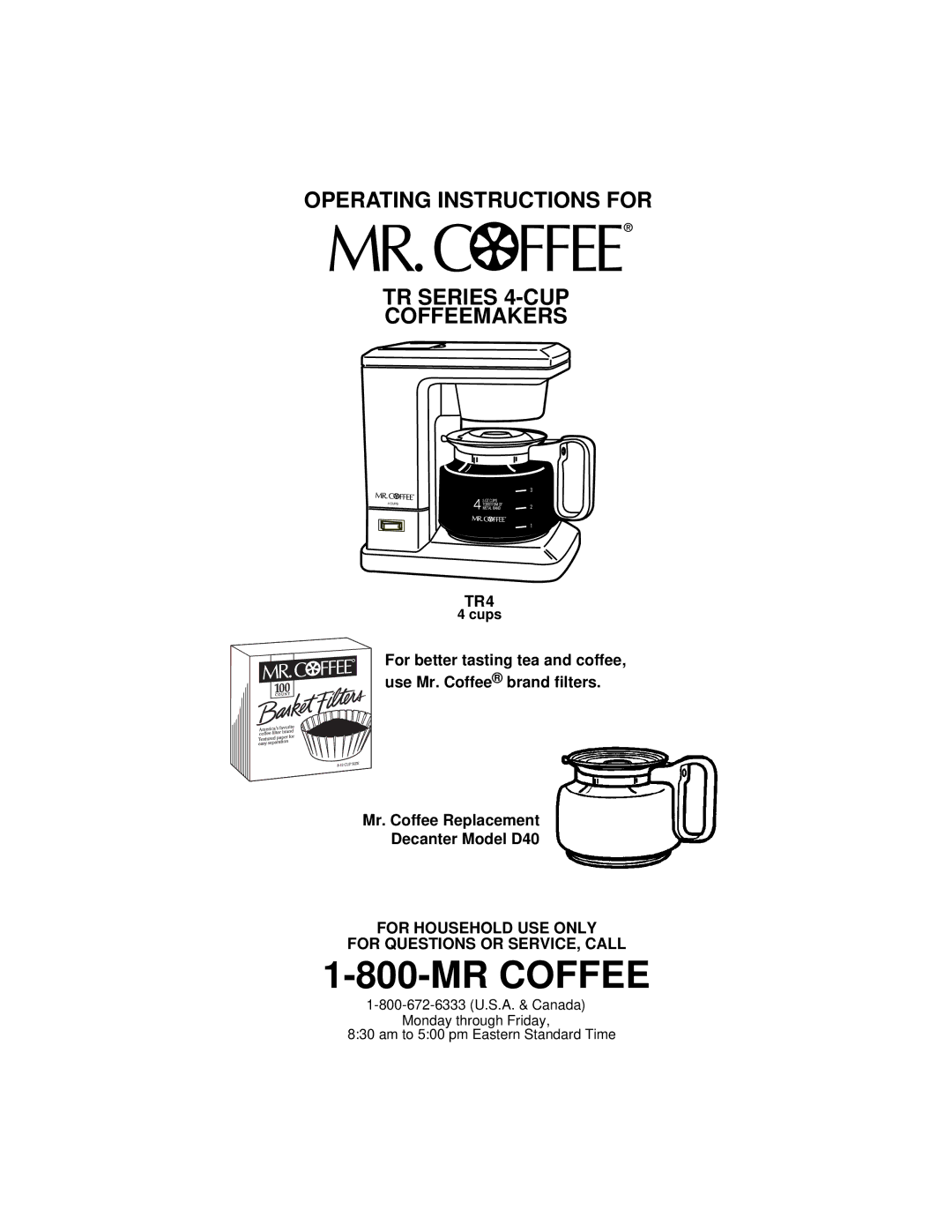 Mr. Coffee D40 manual Cups, Monday through Friday Am to 500 pm Eastern Standard Time 