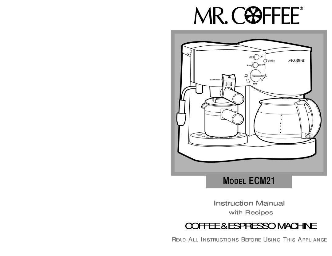 Mr. Coffee instruction manual Coffee&Espressomachine, with Recipes, MODEL ECM21, Strong, Standard 