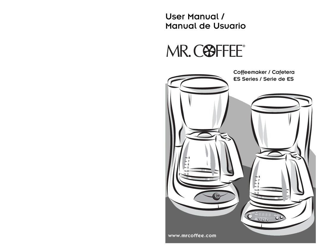 Mr. Coffee ESS11, ESX10, ESX33, ESX11, ES11, ESX30, ES10, ESS10 user manual Coffeemaker / Cafetera ES Series / Serie de ES 