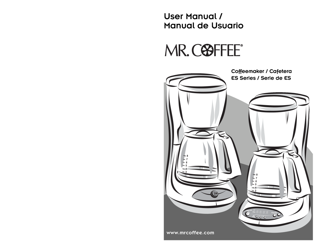Mr. Coffee ESS11, ESX10, ESX33, ESX11, ES11, ESX30, ES10, ESS10 user manual Coffeemaker / Cafetera ES Series / Serie de ES 