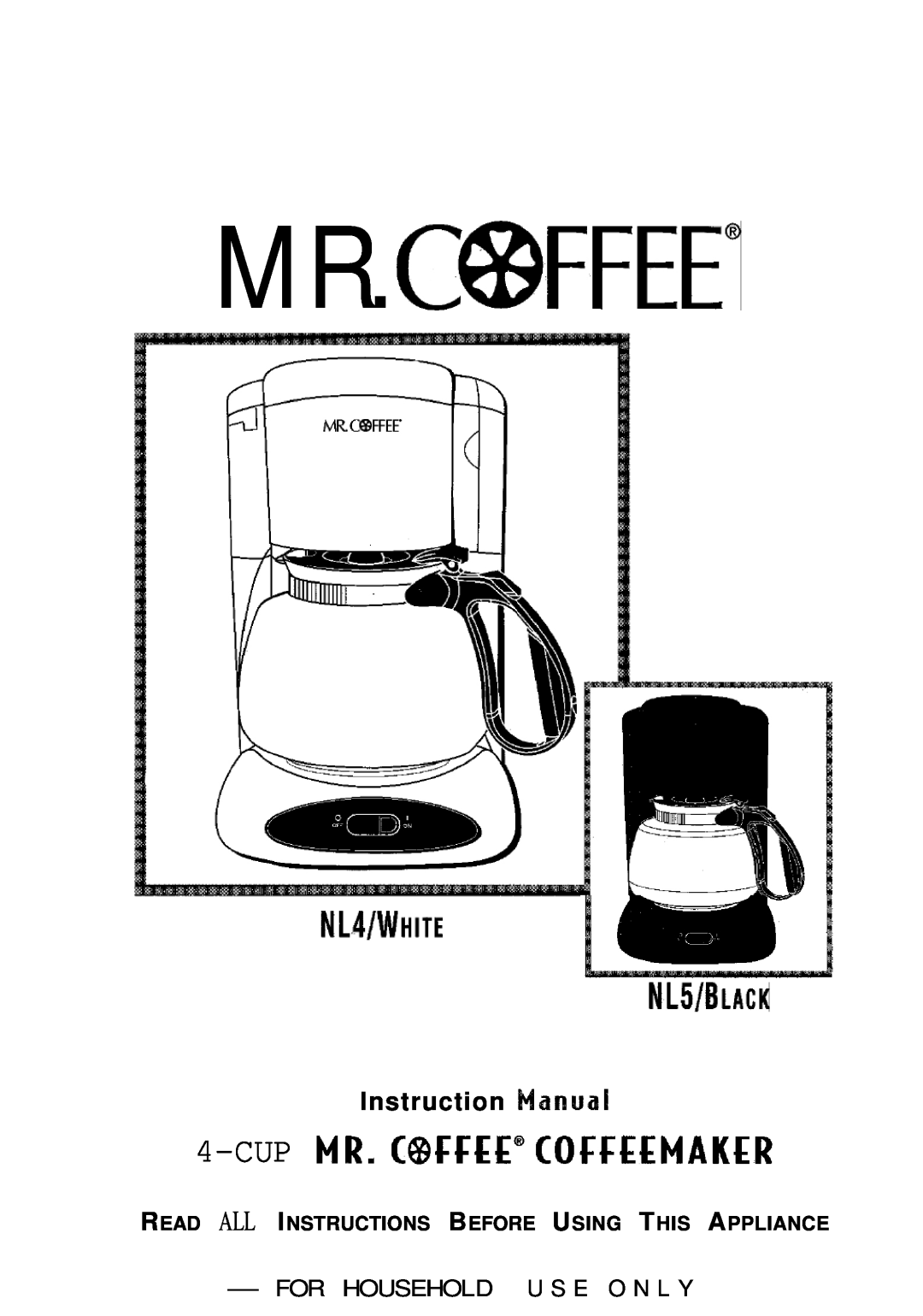 Mr. Coffee NL4 White manual CUPMR.C@ffEECOffEEMAKER, NL~/BLAcK, Mr.Ccbffee@, Instruction, For Household Use Only 