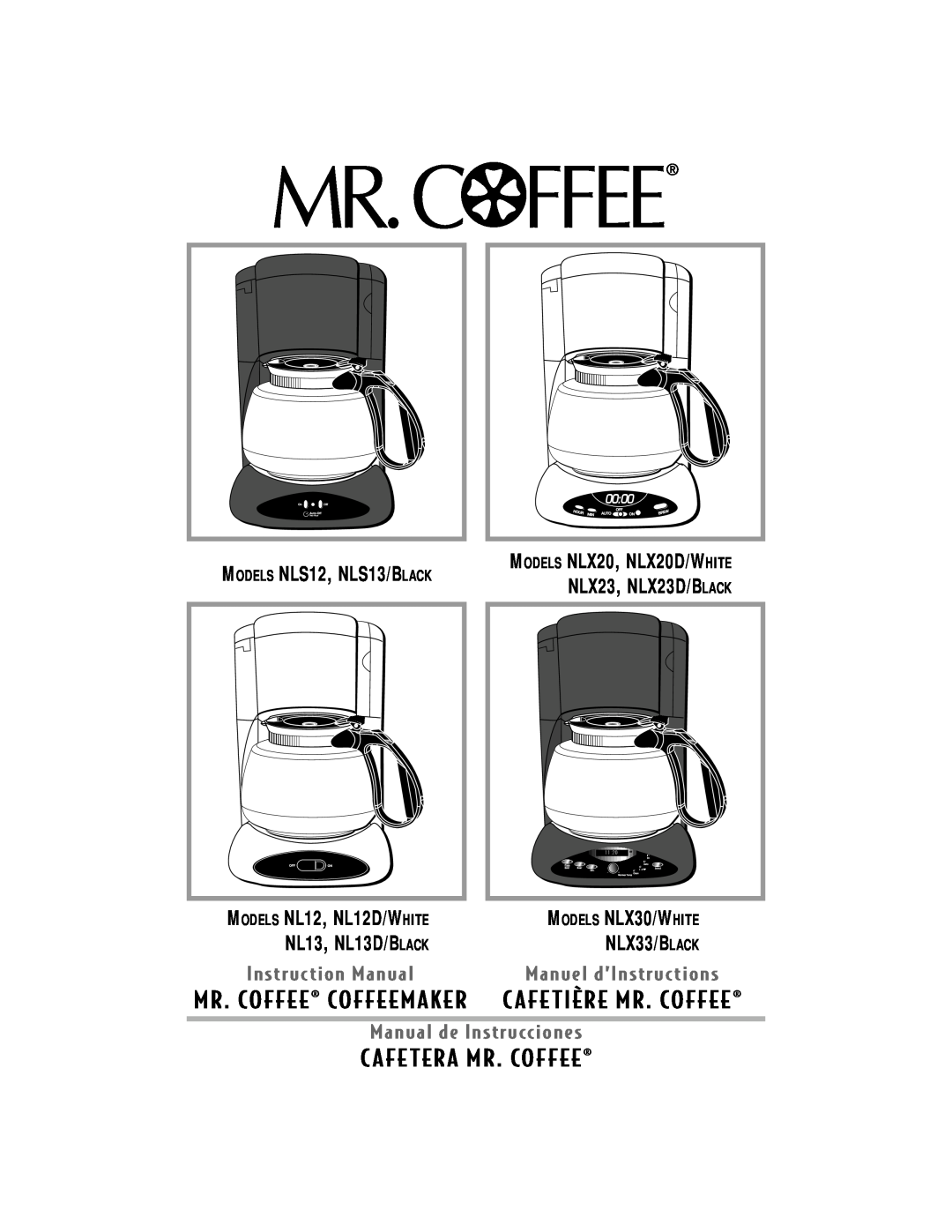 Mr. Coffee instruction manual MODELS NLS12, NLS13/BLACK, MODELS NLX20, NLX20D/WHITE, NLX33/BLACK, NL13, NL13D/BLACK 